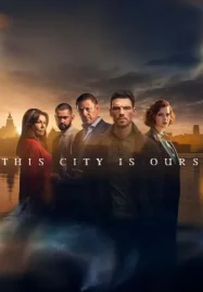 ดูซีรี่ย์ออนไลน์ This City Is Ours (2025)