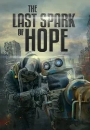 ดูหนังฟรีออนไลน์ The Last Spark of Hope (2023)