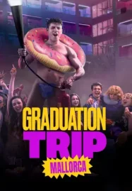 Graduation Trip Mallorca (2025) จบทั้งทีต้องไปตี้ที่มาญอร์ก้า เว็บดูซีรี่ย์ออนไลน์