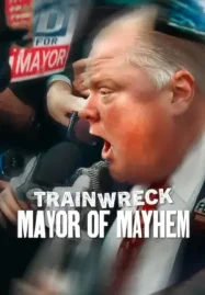 Trainwreck Mayor of Mayhem (2025) อภิมหาวายป่วง: นายกเทศมนตรีแห่งความโกลาหล ดูหนังออนไลน์